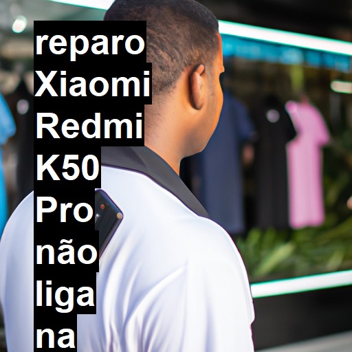 XIAOMI REDMI K50 PRO NÃO LIGA | ConsertaSmart