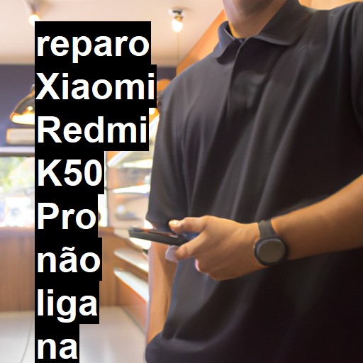 XIAOMI REDMI K50 PRO NÃO LIGA | ConsertaSmart