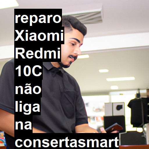 XIAOMI REDMI 10C NÃO LIGA | ConsertaSmart