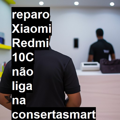 XIAOMI REDMI 10C NÃO LIGA | ConsertaSmart