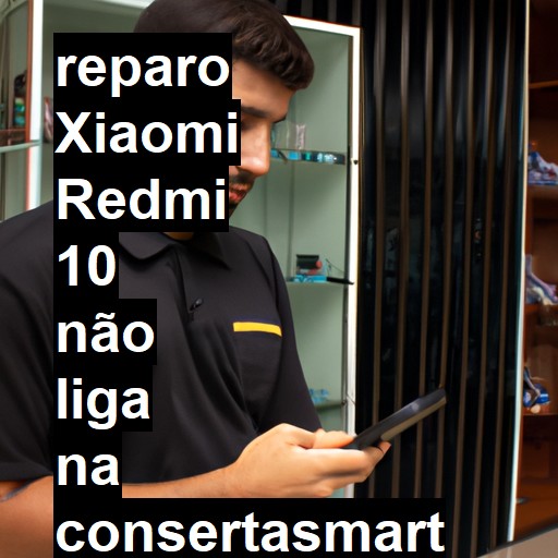 XIAOMI REDMI 10 NÃO LIGA | ConsertaSmart