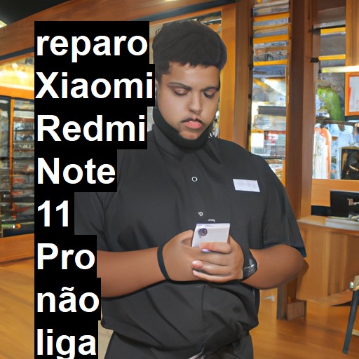 XIAOMI REDMI NOTE 11 PRO NÃO LIGA | ConsertaSmart