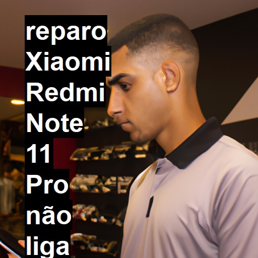 XIAOMI REDMI NOTE 11 PRO NÃO LIGA | ConsertaSmart