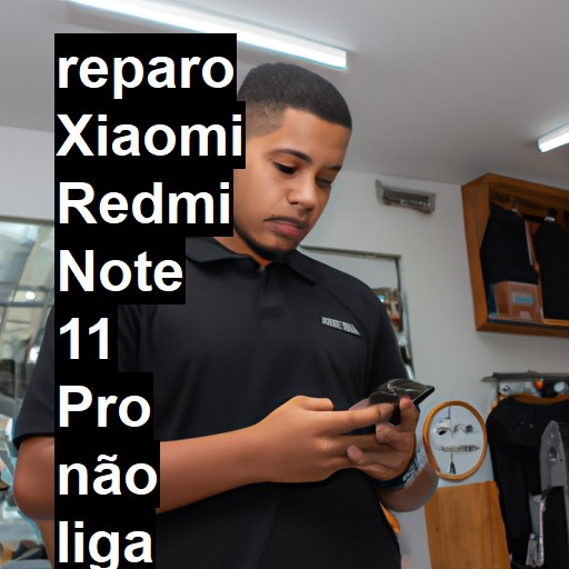 XIAOMI REDMI NOTE 11 PRO NÃO LIGA | ConsertaSmart