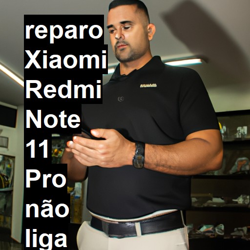 XIAOMI REDMI NOTE 11 PRO NÃO LIGA | ConsertaSmart