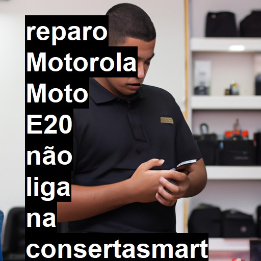 MOTOROLA MOTO E20 NÃO LIGA | ConsertaSmart