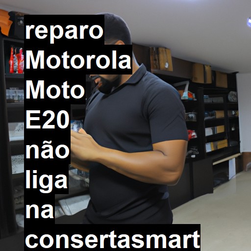 MOTOROLA MOTO E20 NÃO LIGA | ConsertaSmart