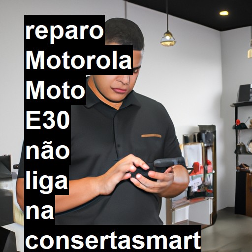 MOTOROLA MOTO E30 NÃO LIGA | ConsertaSmart