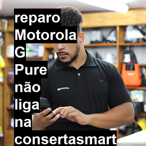 MOTOROLA G PURE NÃO LIGA | ConsertaSmart