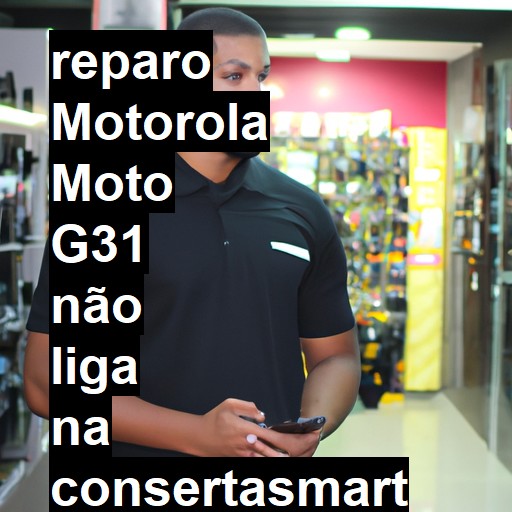 MOTOROLA MOTO G31 NÃO LIGA | ConsertaSmart