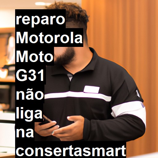 MOTOROLA MOTO G31 NÃO LIGA | ConsertaSmart