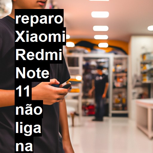 XIAOMI REDMI NOTE 11 NÃO LIGA | ConsertaSmart