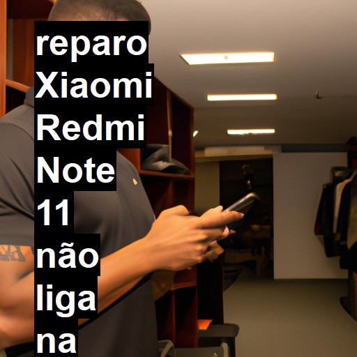 XIAOMI REDMI NOTE 11 NÃO LIGA | ConsertaSmart