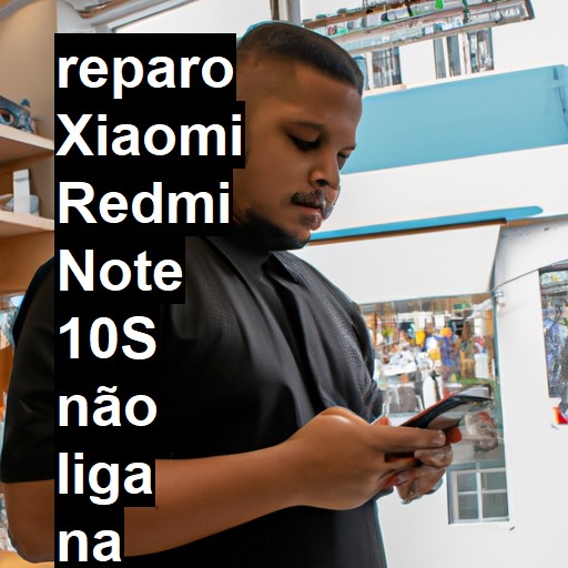 XIAOMI REDMI NOTE 10S NÃO LIGA | ConsertaSmart