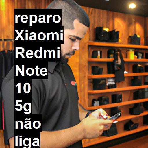 XIAOMI REDMI NOTE 10 5G NÃO LIGA | ConsertaSmart