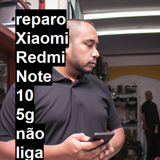 XIAOMI REDMI NOTE 10 5G NÃO LIGA | ConsertaSmart