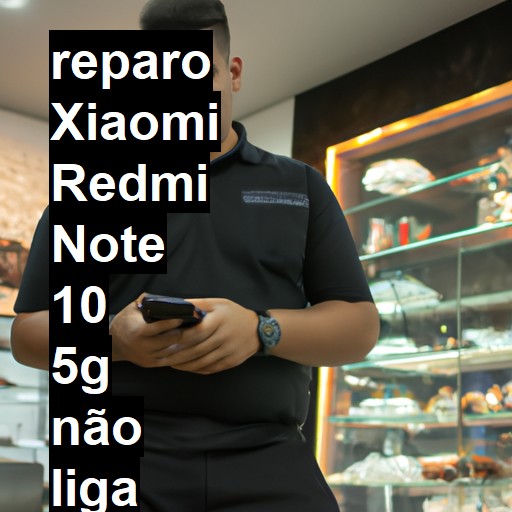 XIAOMI REDMI NOTE 10 5G NÃO LIGA | ConsertaSmart