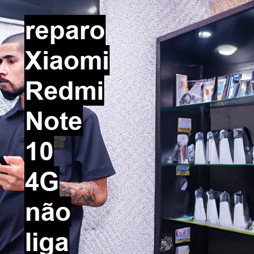 XIAOMI REDMI NOTE 10 4G NÃO LIGA | ConsertaSmart