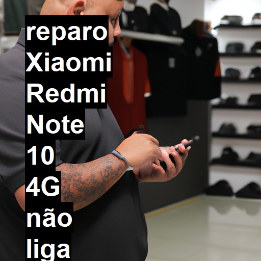 XIAOMI REDMI NOTE 10 4G NÃO LIGA | ConsertaSmart