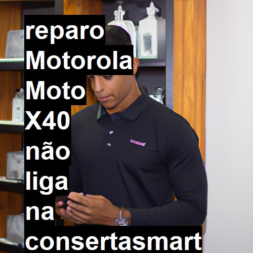 MOTOROLA MOTO X40 NÃO LIGA | ConsertaSmart