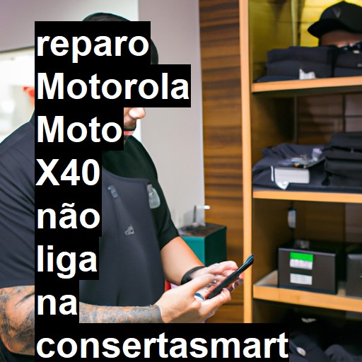 MOTOROLA MOTO X40 NÃO LIGA | ConsertaSmart