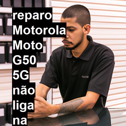 MOTOROLA MOTO G50 5G NÃO LIGA | ConsertaSmart
