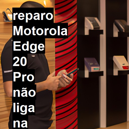 MOTOROLA EDGE 20 PRO NÃO LIGA | ConsertaSmart