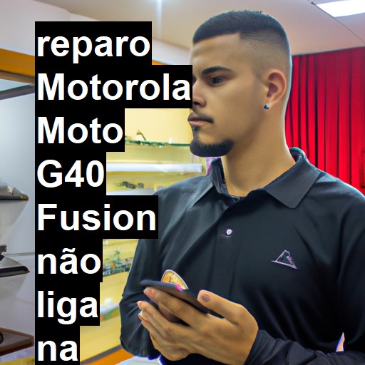 MOTOROLA MOTO G40 FUSION NÃO LIGA | ConsertaSmart