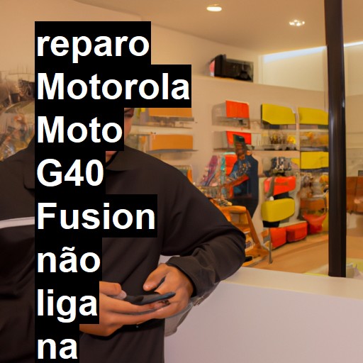 MOTOROLA MOTO G40 FUSION NÃO LIGA | ConsertaSmart