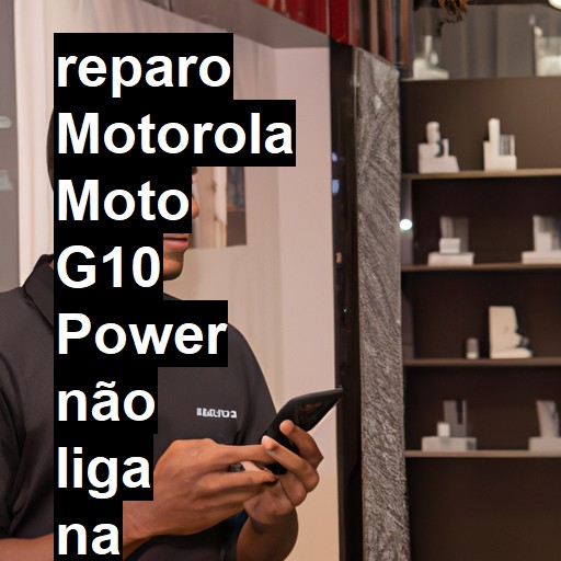 MOTOROLA MOTO G10 POWER NÃO LIGA | ConsertaSmart