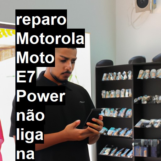 MOTOROLA MOTO E7 POWER NÃO LIGA | ConsertaSmart