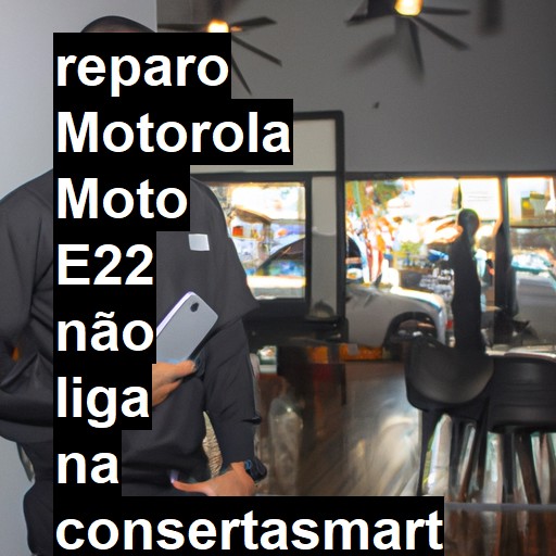 MOTOROLA MOTO E22 NÃO LIGA | ConsertaSmart