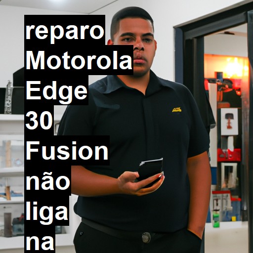MOTOROLA EDGE 30 FUSION NÃO LIGA | ConsertaSmart