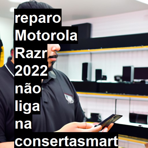 MOTOROLA RAZR 2022 NÃO LIGA | ConsertaSmart