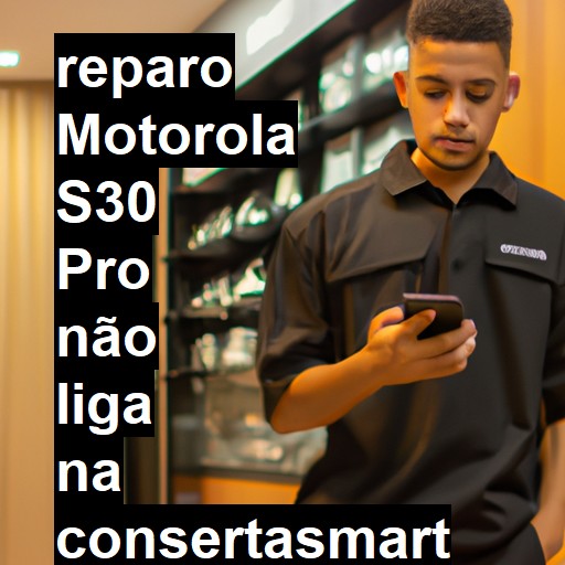 MOTOROLA S30 PRO NÃO LIGA | ConsertaSmart