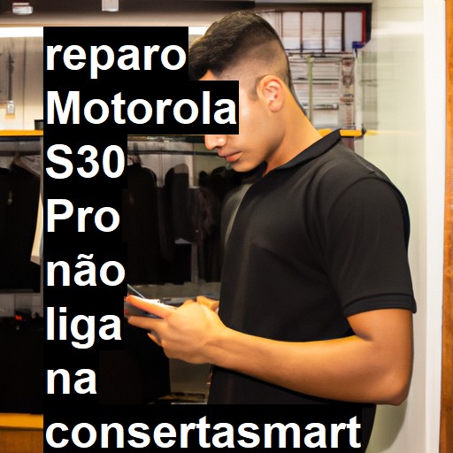 MOTOROLA S30 PRO NÃO LIGA | ConsertaSmart