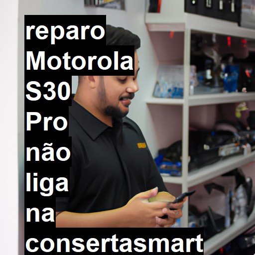 MOTOROLA S30 PRO NÃO LIGA | ConsertaSmart