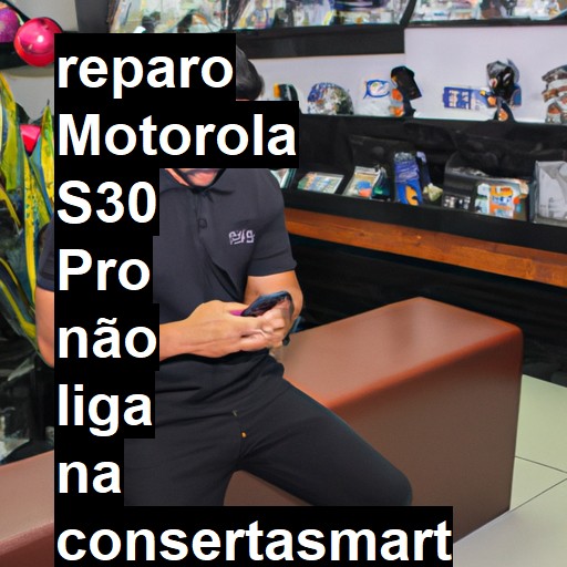 MOTOROLA S30 PRO NÃO LIGA | ConsertaSmart