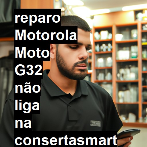 MOTOROLA MOTO G32 NÃO LIGA | ConsertaSmart