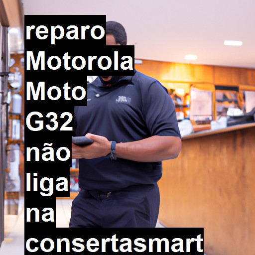 MOTOROLA MOTO G32 NÃO LIGA | ConsertaSmart