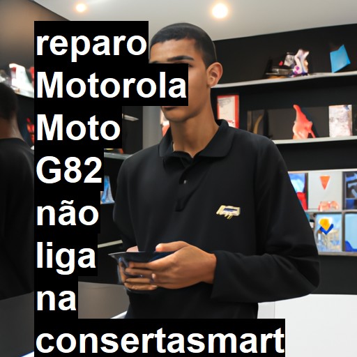 MOTOROLA MOTO G82 NÃO LIGA | ConsertaSmart