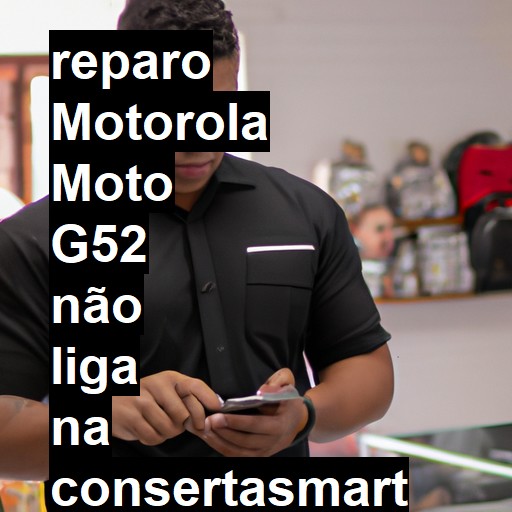 MOTOROLA MOTO G52 NÃO LIGA | ConsertaSmart