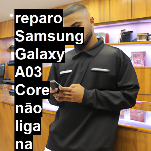 SAMSUNG GALAXY A03 CORE NÃO LIGA | ConsertaSmart