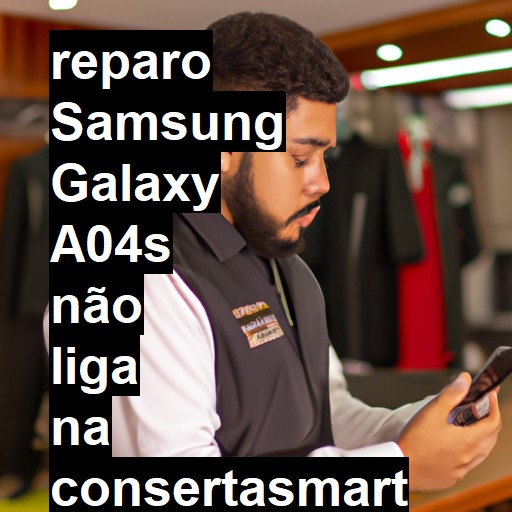 SAMSUNG GALAXY A04S NÃO LIGA | ConsertaSmart