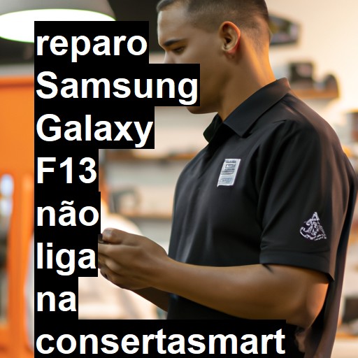 SAMSUNG GALAXY F13 NÃO LIGA | ConsertaSmart