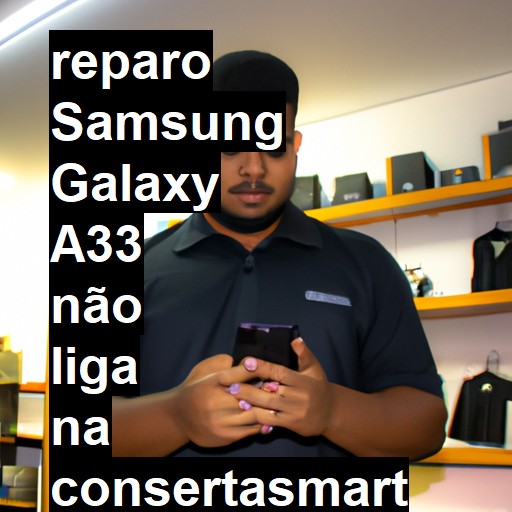 SAMSUNG GALAXY A33 NÃO LIGA | ConsertaSmart