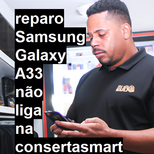 SAMSUNG GALAXY A33 NÃO LIGA | ConsertaSmart