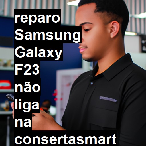 SAMSUNG GALAXY F23 NÃO LIGA | ConsertaSmart