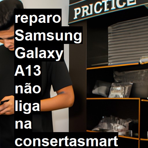 SAMSUNG GALAXY A13 NÃO LIGA | ConsertaSmart