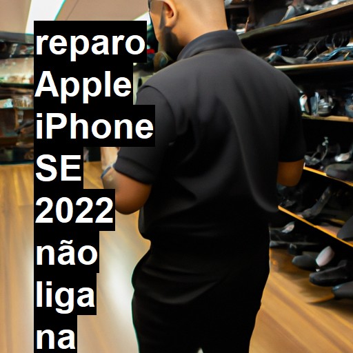 APPLE IPHONE SE 2022 NÃO LIGA | ConsertaSmart